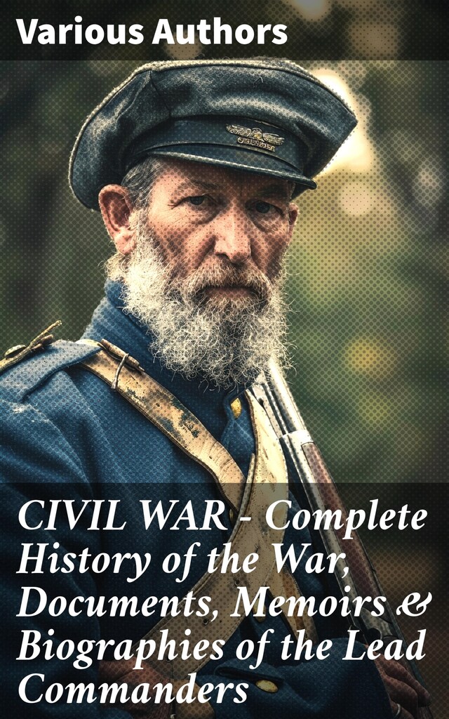 Bogomslag for CIVIL WAR – Complete History of the War, Documents, Memoirs & Biographies of the Lead Commanders