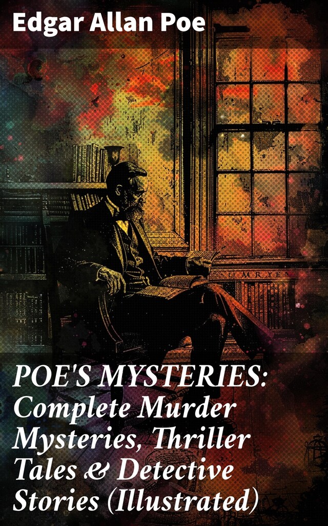 Book cover for POE'S MYSTERIES: Complete Murder Mysteries, Thriller Tales & Detective Stories (Illustrated)