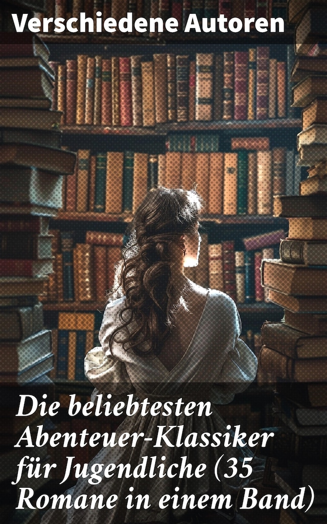 Book cover for Die beliebtesten Abenteuer-Klassiker für Jugendliche (35 Romane in einem Band)