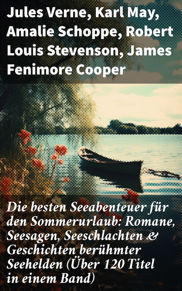 Book cover for Die besten Seeabenteuer für den Sommerurlaub: Romane, Seesagen, Seeschlachten & Geschichten berühmter Seehelden (Über 120 Titel in einem Band)