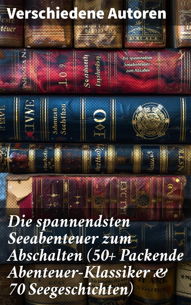 Book cover for Die spannendsten Seeabenteuer zum Abschalten (50+ Packende Abenteuer-Klassiker & 70 Seegeschichten)