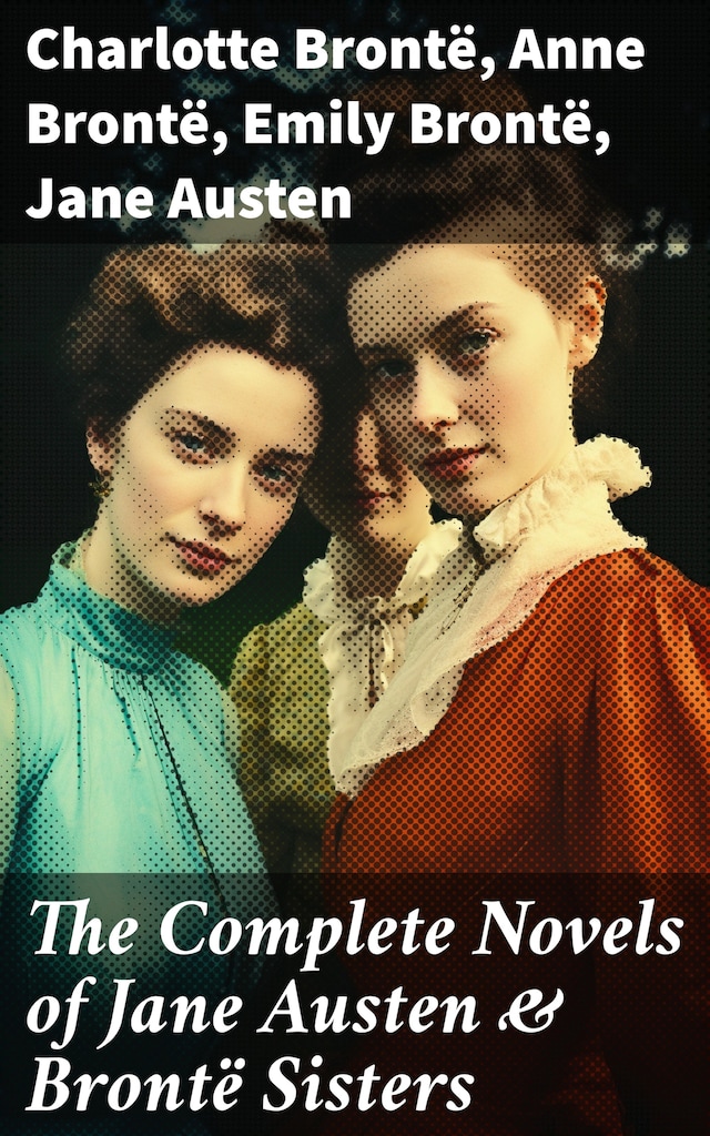 Book cover for The Complete Novels of Jane Austen & Brontë Sisters