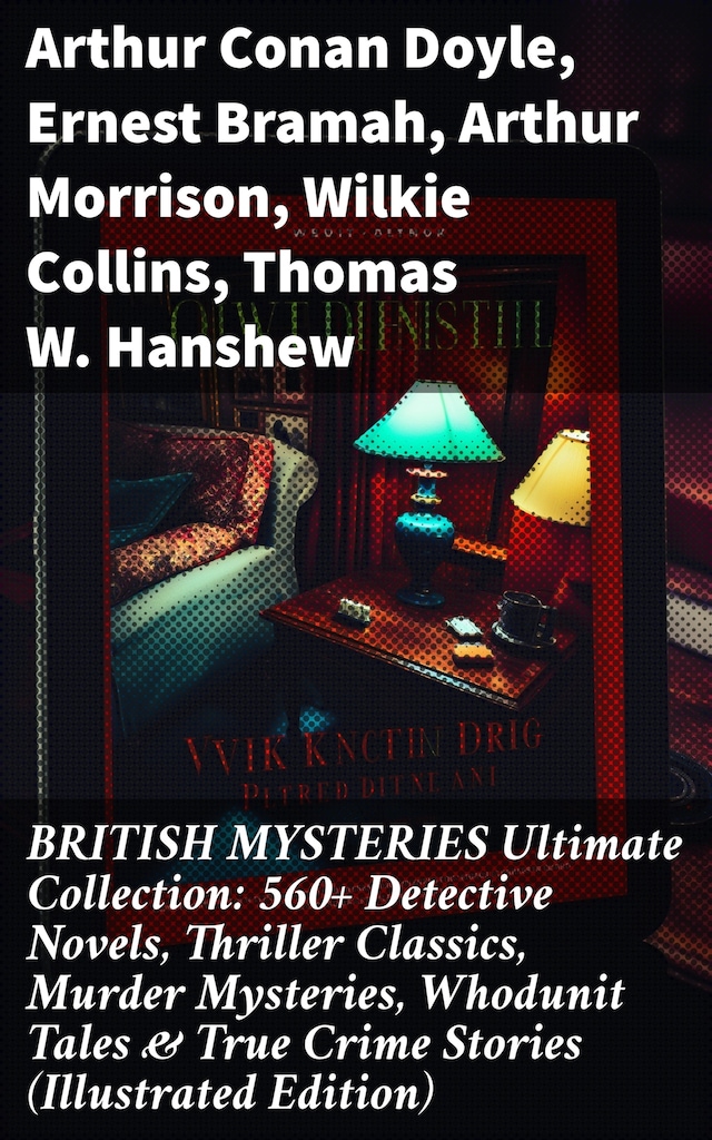 Book cover for BRITISH MYSTERIES Ultimate Collection: 560+ Detective Novels, Thriller Classics, Murder Mysteries, Whodunit Tales & True Crime Stories (Illustrated Edition)