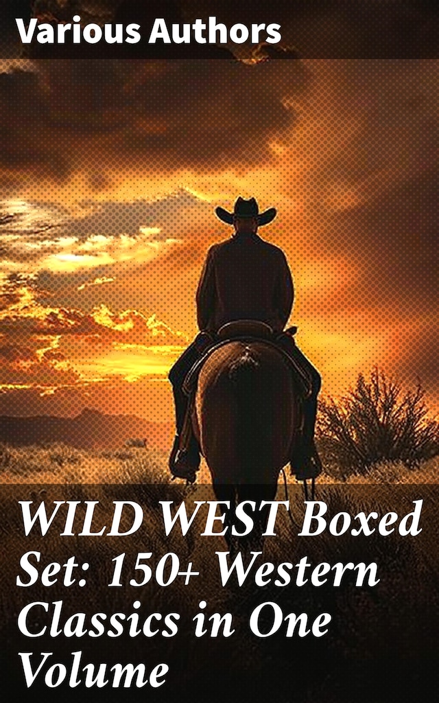 Book cover for WILD WEST Boxed Set: 150+ Western Classics in One Volume