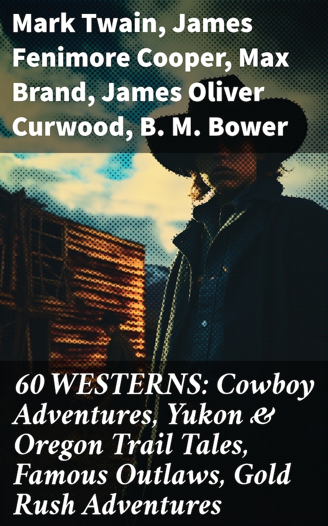 Boekomslag van 60 WESTERNS: Cowboy Adventures, Yukon & Oregon Trail Tales, Famous Outlaws, Gold Rush Adventures
