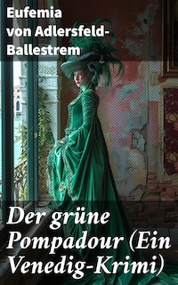 Der grüne Pompadour (Ein Venedig-Krimi)