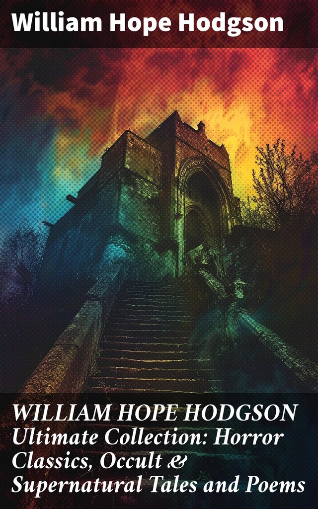 Book cover for WILLIAM HOPE HODGSON Ultimate Collection: Horror Classics, Occult & Supernatural Tales and Poems