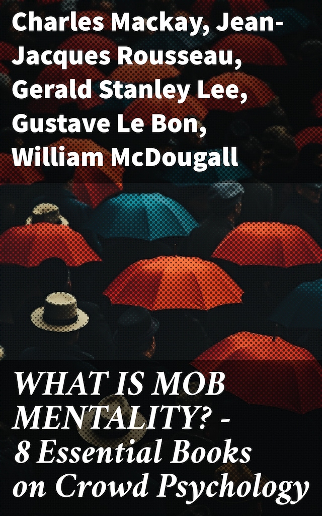 Bokomslag för WHAT IS MOB MENTALITY? - 8 Essential Books on Crowd Psychology