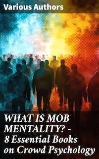 WHAT IS MOB MENTALITY? - 8 Essential Books on Crowd Psychology