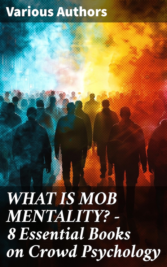 Buchcover für WHAT IS MOB MENTALITY? - 8 Essential Books on Crowd Psychology