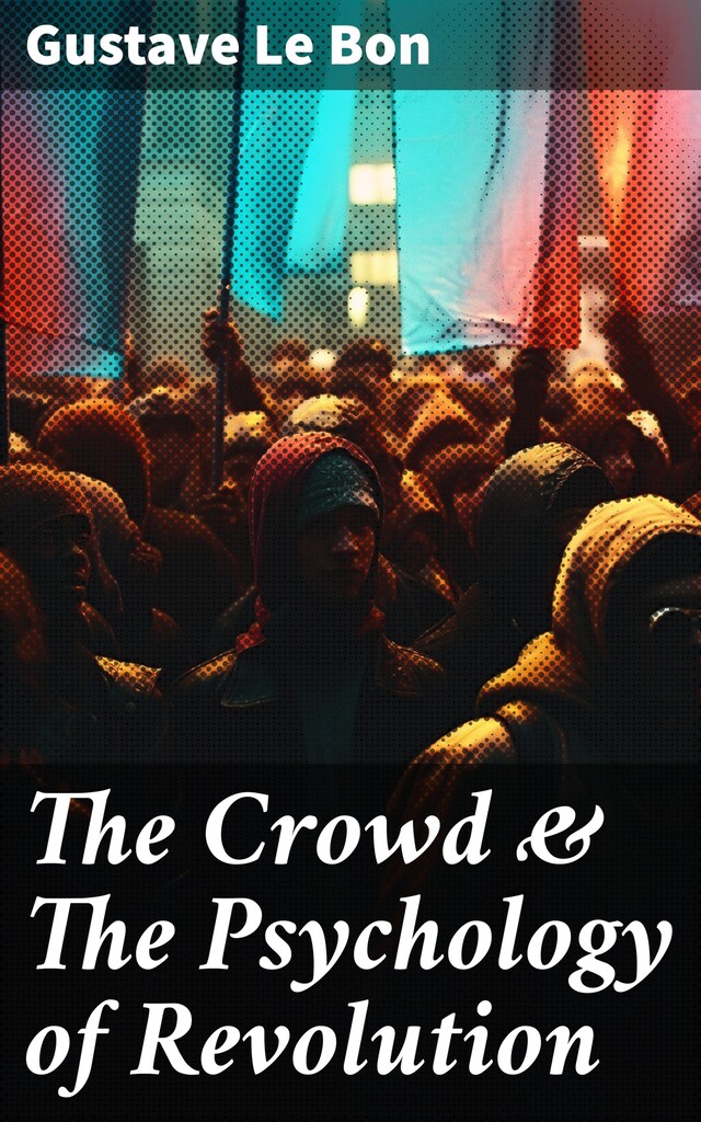 Copertina del libro per The Crowd & The Psychology of Revolution