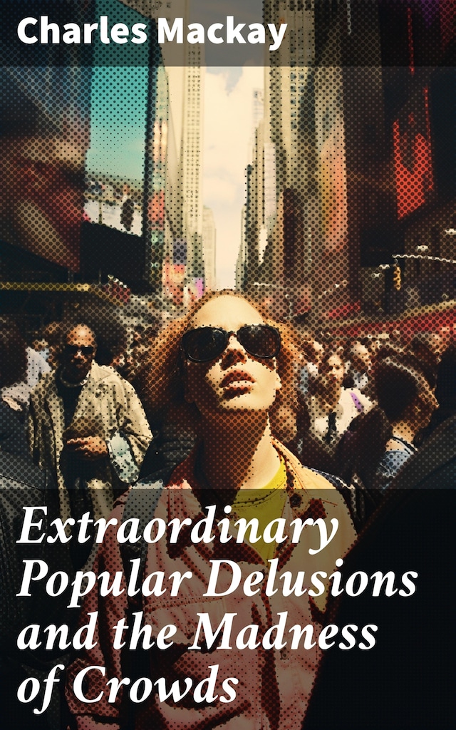 Copertina del libro per Extraordinary Popular Delusions and the Madness of Crowds