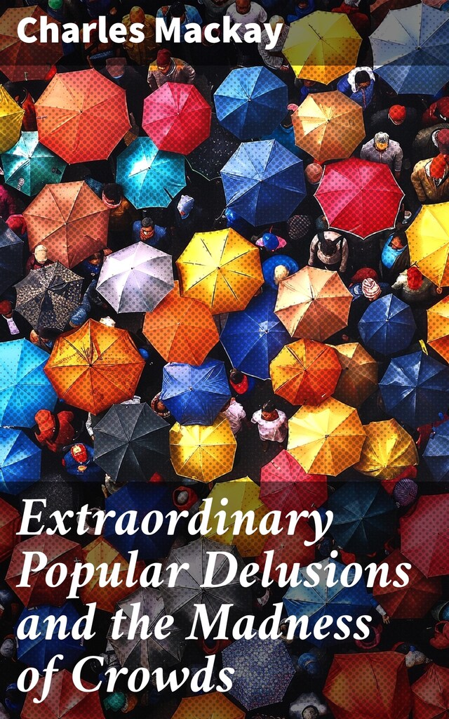 Book cover for Extraordinary Popular Delusions and the Madness of Crowds