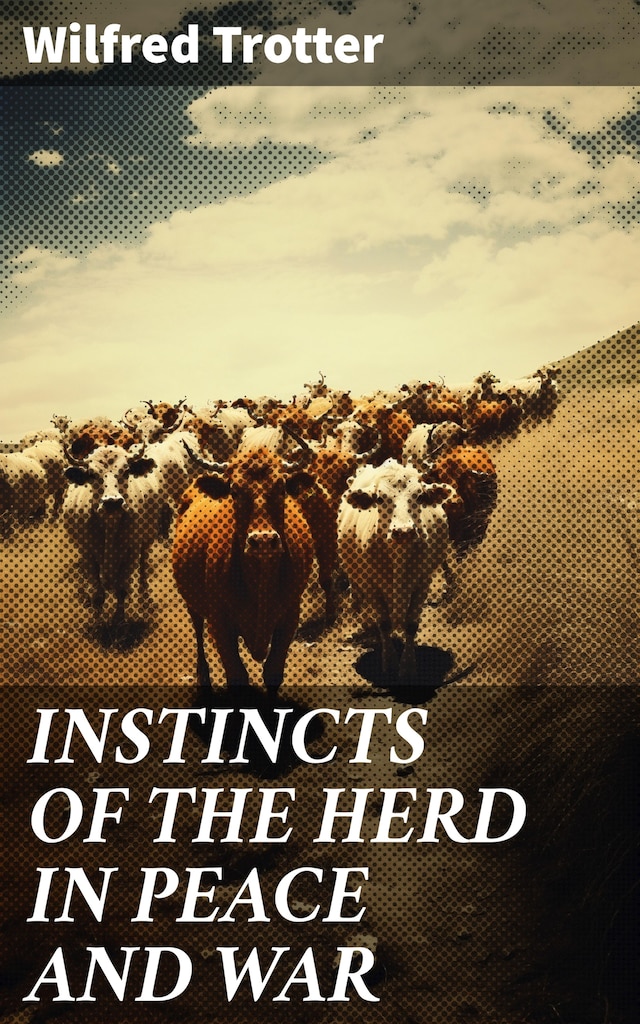 Book cover for INSTINCTS OF THE HERD IN PEACE AND WAR