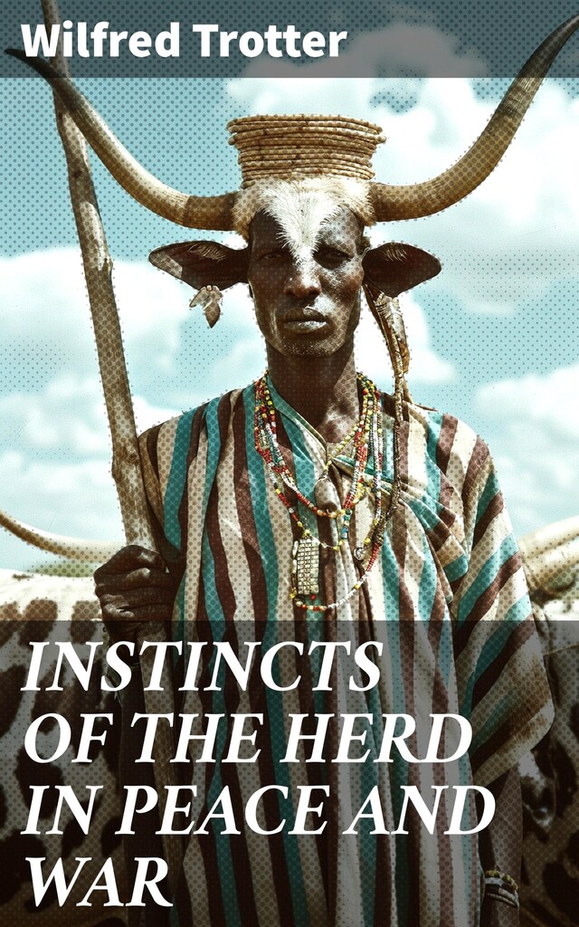 Boekomslag van INSTINCTS OF THE HERD IN PEACE AND WAR