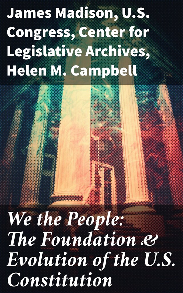 Kirjankansi teokselle We the People: The Foundation & Evolution of the U.S. Constitution