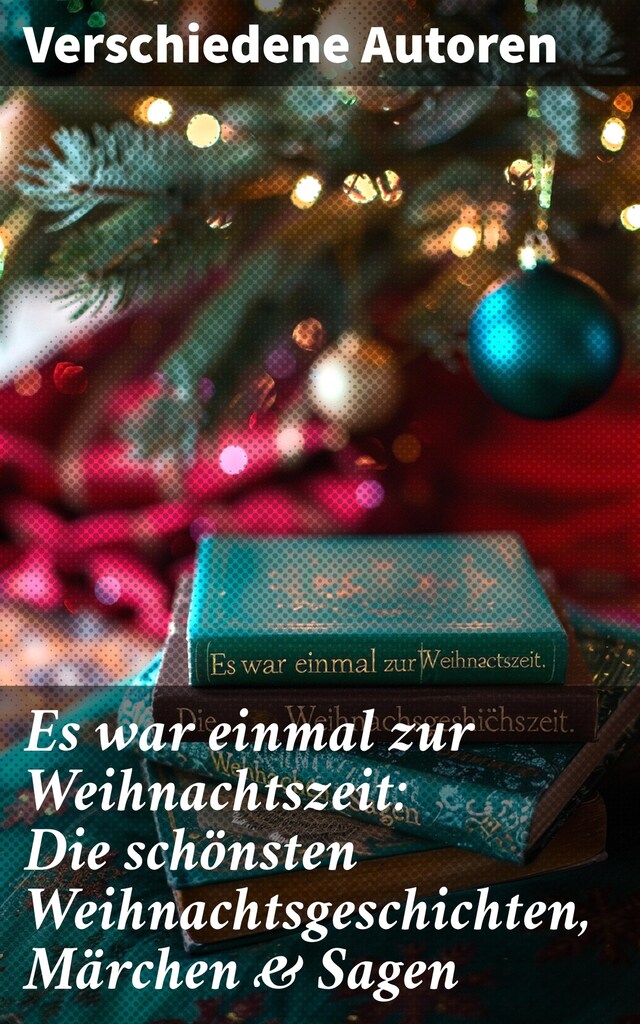 Okładka książki dla Es war einmal zur Weihnachtszeit: Die schönsten Weihnachtsgeschichten, Märchen & Sagen