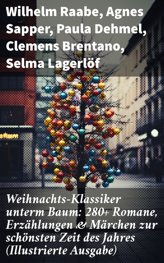 Portada de libro para Weihnachts-Klassiker unterm Baum: 280+ Romane, Erzählungen & Märchen zur schönsten Zeit des Jahres (Illustrierte Ausgabe)