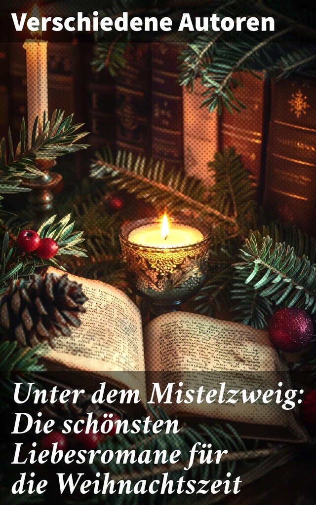 Book cover for Unter dem Mistelzweig: Die schönsten Liebesromane für die Weihnachtszeit