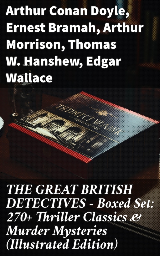 Book cover for THE GREAT BRITISH DETECTIVES - Boxed Set: 270+ Thriller Classics & Murder Mysteries (Illustrated Edition)