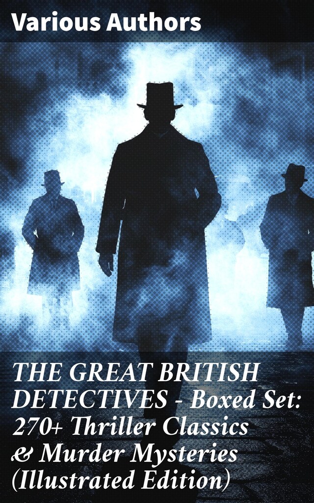 Book cover for THE GREAT BRITISH DETECTIVES - Boxed Set: 270+ Thriller Classics & Murder Mysteries (Illustrated Edition)