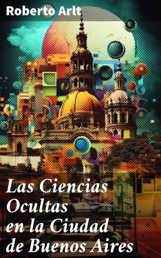 Okładka książki dla Las Ciencias Ocultas en la Ciudad de Buenos Aires