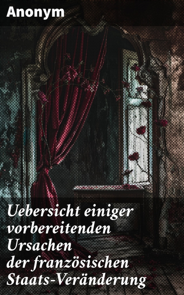 Copertina del libro per Uebersicht einiger vorbereitenden Ursachen der französischen Staats-Veränderung