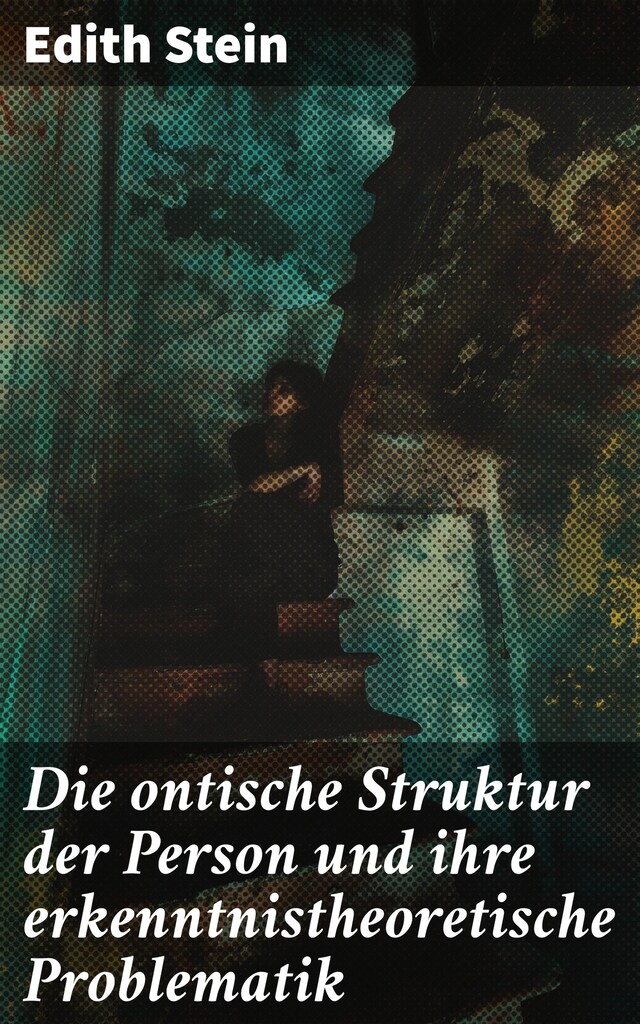 Book cover for Die ontische Struktur der Person und ihre erkenntnistheoretische Problematik