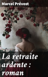 La retraite ardente : roman