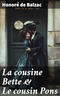 La cousine Bette & Le cousin Pons