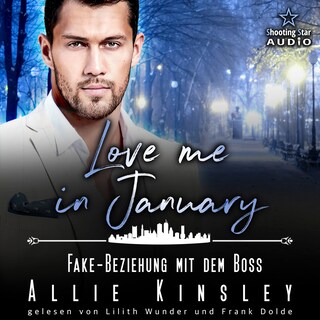 Love me in January: Fake-Beziehung mit dem Boss - Eine Familie zum Verlieben, Band 1 (ungekürzt) als Hörbuch
