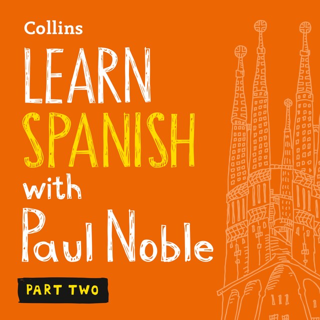 Learn Spanish with Paul Noble for Beginners – Part 2