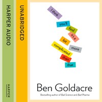Ben Goldacre I Think You&rsquo;ll Find it&rsquo;s a Bit More Complicated Than That