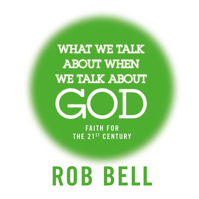 Book cover for What We Talk About When We Talk About God