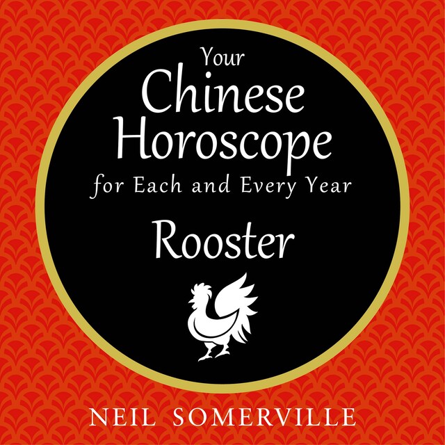 Book cover for Your Chinese Horoscope for Each and Every Year - Rooster