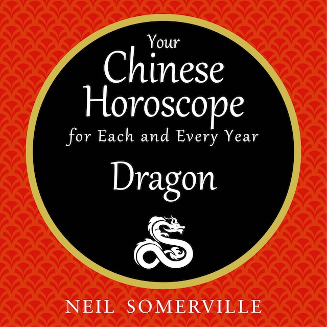 Book cover for Your Chinese Horoscope for Each and Every Year - Dragon