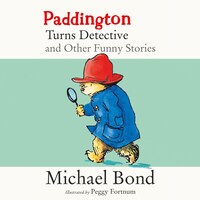 Paddington Turns Detective and Other Funny Stories