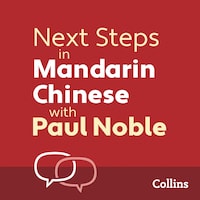 Next Steps in Mandarin Chinese with Paul Noble for Intermediate Learners – Complete Course