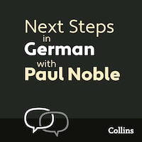 Next Steps in German with Paul Noble for Intermediate Learners – Complete Course