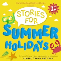 HarperCollins Children’s Books Presents: Stories for Summer Holidays for age 2+