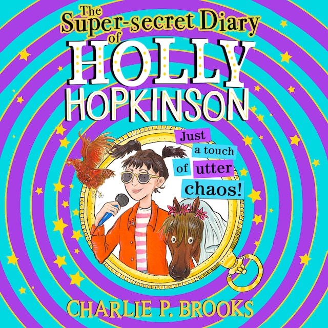 Book cover for The Super-Secret Diary of Holly Hopkinson: Just a Touch of Utter Chaos