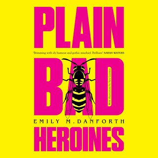 Plain Bad Heroines bookCoverFor
