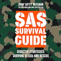 SAS Survival Guide – Disaster Strategies; Survival at Sea; and Rescue