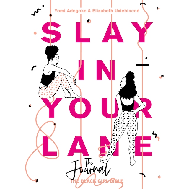 Book cover for Slay In Your Lane (The Audio Journal): An empowering and practical toolkit to help you find success in every area of your life