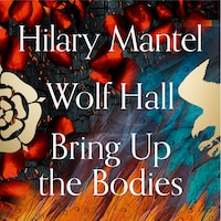 Wolf Hall and Bring Up the Bodies