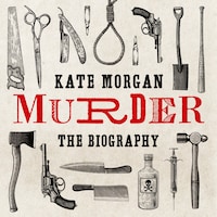 Murder: The Biography