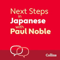 Next Steps in Japanese with Paul Noble for Intermediate Learners – Complete Course