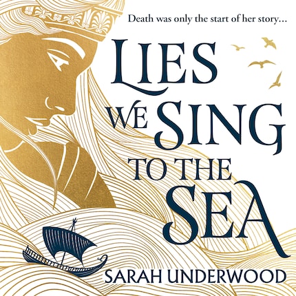 Lies We Sing to the Sea by Sarah Underwood