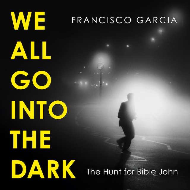 Book cover for We All Go into the Dark