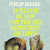 William Blake and The Sea Monsters of Love